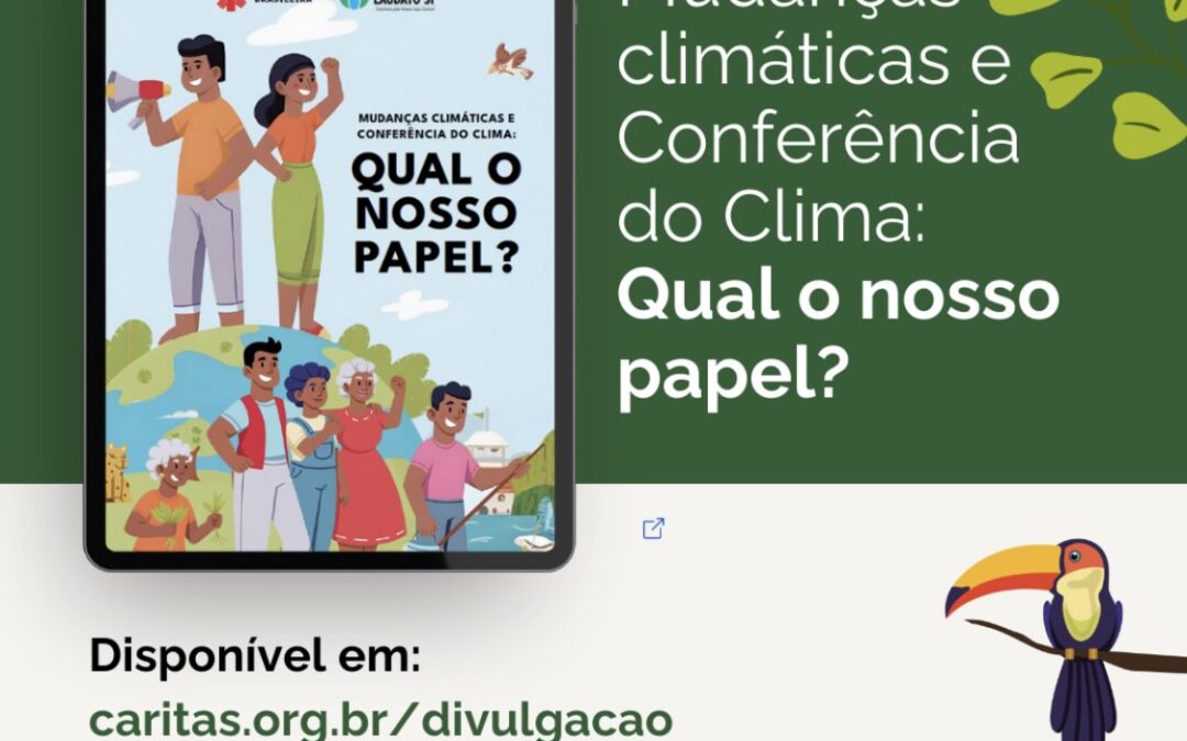 Cartilha da Cáritas e do Movimento Laudato Si’ convida a refletir sobre mudanças climáticas e a COP