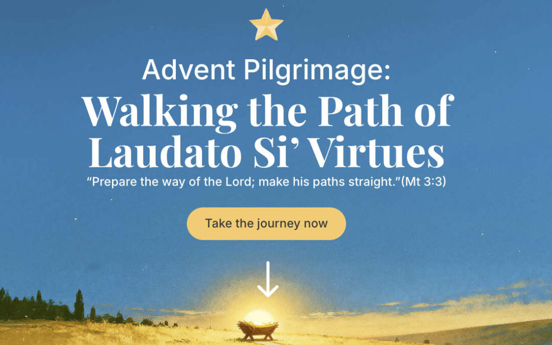 Preginage de adviento: Caminar las Virtudes de Laudato Si’